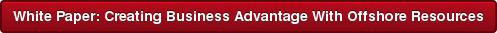 White Paper: Creating Business Advantage With Offshore Resources