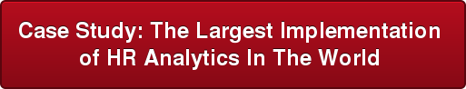 Case Study: The Largest Implementation  of HR Analytics In The World 