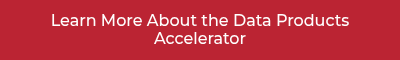 Learn More About the Data Products Accelerator