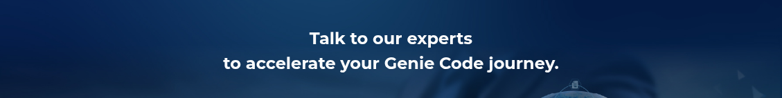 <h2 style="text-align: center; line-height: 1.5;">Talk to our experts <br>to accelerate your Genie Code journey.</h2>