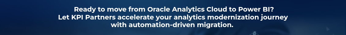 <h2 style="font-size: 22px;">&nbsp;Ready to move from Oracle Analytics Cloud to Power BI?<br>Let KPI Partners accelerate your analytics modernization journey<br>with automation-driven migration.&nbsp;</h2>