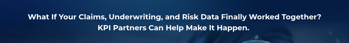 <h2 style="text-align: center; line-height: 1.5;">What If Your Claims, Underwriting, and Risk Data Finally Worked Together?<br>KPI Partners Can Help Make It Happen.&nbsp;</h2>