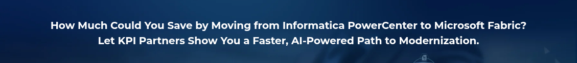 <h2 style="text-align: center; line-height: 1.5; font-size: 20px;">How Much Could You Save by Moving from Informatica PowerCenter to Microsoft Fabric?<br>Let KPI Partners Show You a Faster, AI-Powered Path to Modernization.</h2>