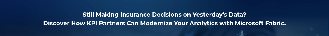 <h2 style="text-align: center; line-height: 1.5; font-size: 20px;">Still Making Insurance Decisions on Yesterday's Data? <br>Discover How KPI Partners Can Modernize Your Analytics with Microsoft Fabric.</h2>