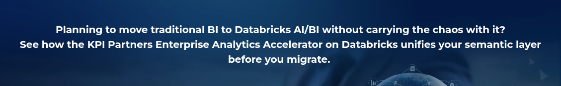 <h4 style="text-align: center; line-height: 1.5; font-size: 20px;">Planning to move traditional BI to Databricks AI/BI without carrying the chaos with it? <br>See how the KPI Partners Enterprise Analytics Accelerator on Databricks unifies your semantic layer before you migrate.&nbsp;</h4>