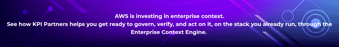 <h4 style="text-align: center; line-height: 1.5; font-size: 18px;">AWS is investing in enterprise context. <br>See how KPI Partners helps you get ready to govern, verify, and act on it, on the stack you already run, through the Enterprise Context Engine.&nbsp;</h4>
