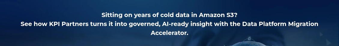 <h2 style="text-align: center; line-height: 1.5; font-size: 20px;">Sitting on years of cold data in Amazon S3? <br>See how KPI Partners turns it into governed, AI-ready insight with the Data Platform Migration Accelerator.</h2>