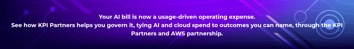 <h4 style="text-align: center; line-height: 1.5; font-size: 18px;">Your AI bill is now a usage-driven operating expense. <br>See how KPI Partners helps you govern it, tying AI and cloud spend to outcomes you can name, through the KPI Partners and AWS partnership.</h4>