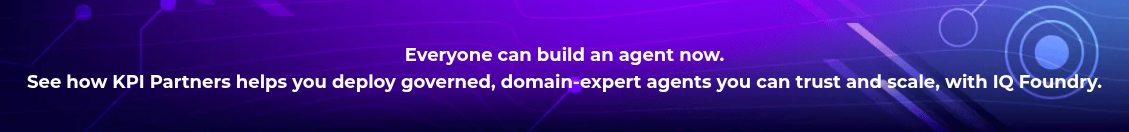 <h4 style="text-align: center; line-height: 1.5; font-size: 18px;">Everyone can build an agent now. <br>See how KPI Partners helps you deploy governed, domain-expert agents you can trust and scale, with IQ Foundry.</h4>
