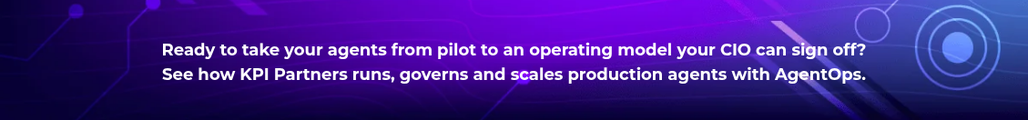 <h4 style="text-align: center; line-height: 1.5; font-size: 18px;">Ready to take your agents from pilot to an operating model your CIO can sign off? <br>See how KPI Partners runs, governs and scales production agents with AgentOps.</h4>