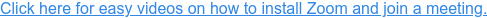 Click here for easy videos on how to install Zoom and join a meeting.