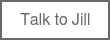 Talk to Jill
