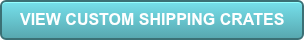 VIEW CUSTOM SHIPPING CRATES