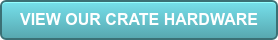 VIEW OUR CRATE HARDWARE