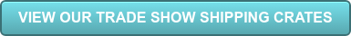 VIEW OUR TRADE SHOW SHIPPING CRATES