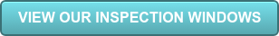VIEW OUR INSPECTION WINDOWS