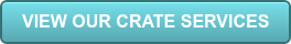 VIEW OUR CRATE SERVICES