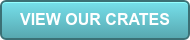 VIEW OUR CRATES