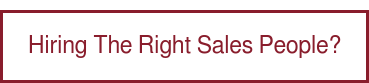 Hiring The Right Sales People?