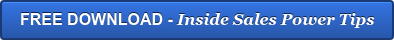 FREE DOWNLOAD - Inside Sales Power Tips