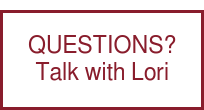QUESTIONS? Talk with Lori
