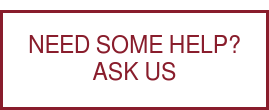 NEED SOME HELP? ASK US