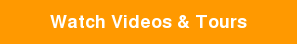 Watch Videos & Tours