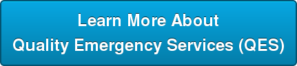 Learn More About Quality Emergency Services (QES)