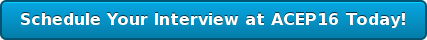 Schedule Your Interview at ACEP16 Today!