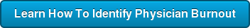 Learn How To Identify Physician Burnout