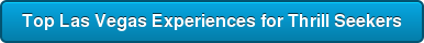 Top Las Vegas Experiences for Thrill Seekers