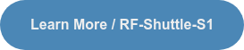 Learn More / RF-Shuttle-S1