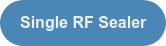 Single RF Sealer