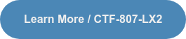 Learn More / CTF-807-LX2
