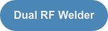 Dual RF Welder
