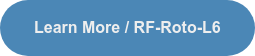 Learn More / RF-Roto-L6