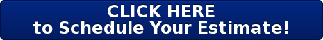 CLICK HERE to Schedule Your Estimate!