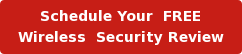 Schedule Your FREE Wireless Security Review
