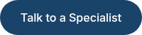 <p>Talk to a Specialist</p>