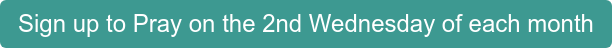 Sign up to Pray on the 2nd Wednesday of each month