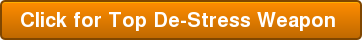 Click for Top De-Stress Weapon 