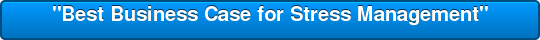 "Best Business Case for Stress Management"
