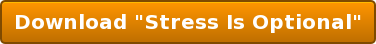 Download "Stress Is Optional"