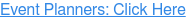 Event Planners: Click Here