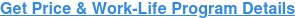 Get Price & Work-Life Program Details