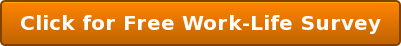 Click for Free Work-Life Survey