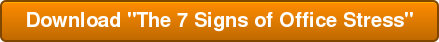 Download "The 7 Signs of Office Stress"