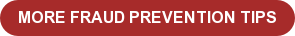 MORE FRAUD PREVENTION TIPS