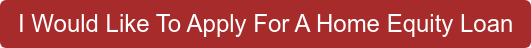 I Would Like To Apply For A Home Equity Loan