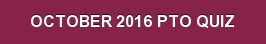 OCTOBER 2016 PTO QUIZ